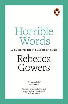 Rebecca Gowers - Horrible Words: A Guide to the Misuse of English - 9780141978970 - V9780141978970