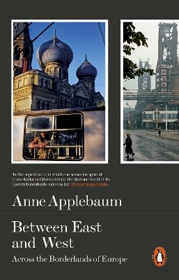 Anne Applebaum - Between The East And West: Across The Borderlands Of Europe - 9780141979229 - V9780141979229