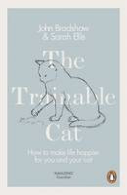 Bradshaw, John, Ellis, Sarah - The Trainable Cat - 9780141979328 - V9780141979328