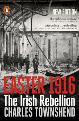 Charles Townshend - Easter 1916: The Irish Rebellion - 9780141982472 - V9780141982472