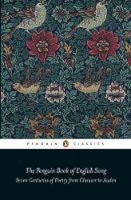 Richard Stokes - The Penguin Book of English Song: Seven Centuries of Poetry from Chaucer to Auden - 9780141982540 - V9780141982540