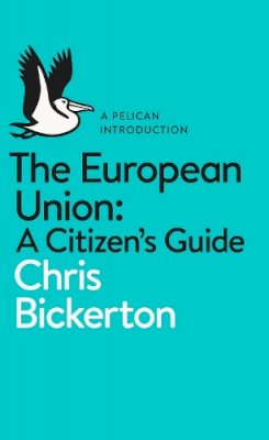 Chris Bickerton - The European Union: A Citizen´s Guide - 9780141983097 - V9780141983097