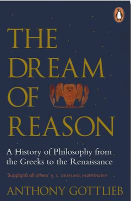 Anthony Gottlieb - The Dream of Reason: A History of Western Philosophy from the Greeks to the Renaissance - 9780141983844 - 9780141983844