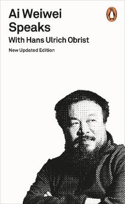 Hans-Ulrich Obrist - Ai Weiwei Speaks: with Hans Ulrich Obrist - 9780141983912 - V9780141983912