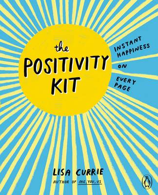 Lisa Currie - The Positivity Kit: Instant Happiness on Every Page - 9780141984711 - V9780141984711 Lisa Currie - The Positivity Kit: Instant Happiness on Every Page - 9780141984711 - V9780141984711