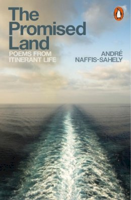 André Naffis-Sahely - The Promised Land: Poems from Itinerant Life - 9780141984933 - 9780141984933