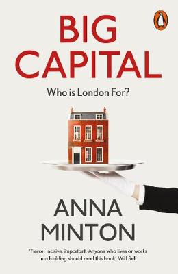 Anna Minton - Big Capital: Who Is London For? - 9780141984995 - V9780141984995