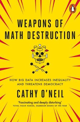 Cathy O´neil - Weapons of Math Destruction: How Big Data Increases Inequality and Threatens Democracy - 9780141985411 - V9780141985411