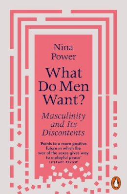 Nina Power - What Do Men Want?: Masculinity and Its Discontents - 9780141988931 - V9780141988931 Nina Power - What Do Men Want?: Masculinity and Its Discontents - 9780141988931 - V9780141988931
