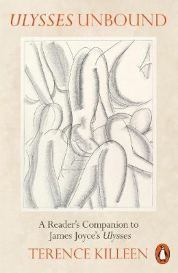 Terence Killeen - Ulysses Unbound: A Reader's Companion to James Joyce's Ulysses - 9780141999760 - V9780141999760 Terence Killeen - Ulysses Unbound: A Reader's Companion to James Joyce's Ulysses - 9780141999760 - V9780141999760