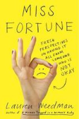 Lauren Weedman - Miss Fortune: Fresh Perspectives on Having It All from Someone Who Is Not Okay - 9780142180235 - V9780142180235
