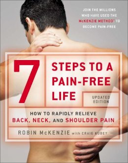 Robin Mckenzie - 7 Steps to a Pain-Free Life: How to Rapidly Relieve Back, Neck, and Shoulder Pain - 9780142180693 - V9780142180693