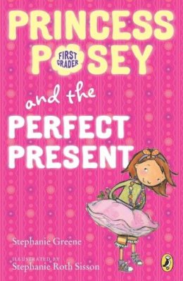 Stephanie Greene - Princess Posey and the Perfect Present: Book 2 ( Stephanie Greene - Princess Posey and the Perfect Present: Book 2 (