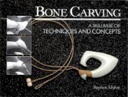 Stephen Myhre - Bone Carving: A Skillbase of Techniques and Concepts - 9780143009979 - V9780143009979