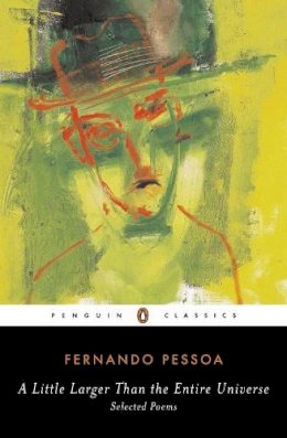 Fernando Pessoa - A Little Larger Than the Entire Universe: Selected Poems (Penguin Classics) - 9780143039556 - V9780143039556