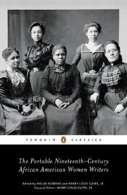 Robbins  Hollis - The Portable Nineteenth-Century African American Women Writers (Penguin Classics) - 9780143105992 - V9780143105992