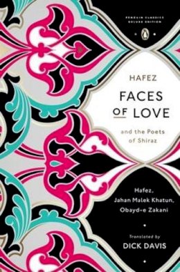 Zakani, Obayd-E; Khatun, Jahan Malek; Hafez, Shams Al-Din Mohammad - Faces of Love - 9780143107286 - V9780143107286