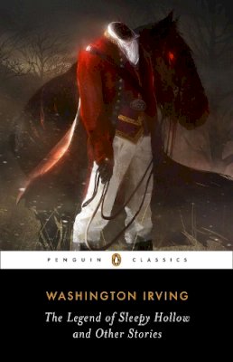Washington Irving - The Legend of Sleepy Hollow and Other Stories (Penguin Classics) - 9780143107538 - V9780143107538