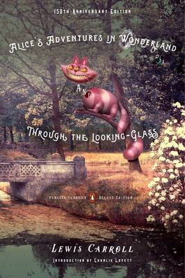 Lewis Carroll - Alice's Adventures in Wonderland and Through the Looking-Glass: 150th-Anniversary Edition (Penguin Classics Deluxe) - 9780143107620 - V9780143107620