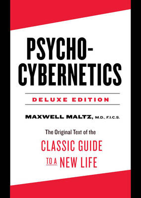Maxwell Maltz - Psycho-Cybernetics Deluxe Edition: The Original Text of the Classic Guide to a New Life - 9780143111887 - V9780143111887