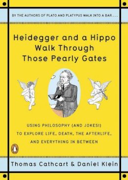 Thomas Cathcart - Heidegger and a Hippo Walk Through Those Pearly Gates - 9780143118251 - V9780143118251