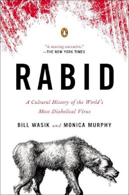 Monica Murphy Bill Wasik - Rabid: A Cultural History of the World´s Most Diabolical Virus - 9780143123576 - V9780143123576