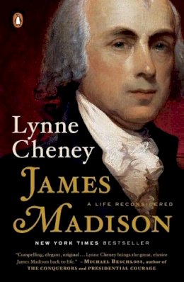 Lynne Cheney - James Madison: A Life Reconsidered - 9780143127031 - V9780143127031