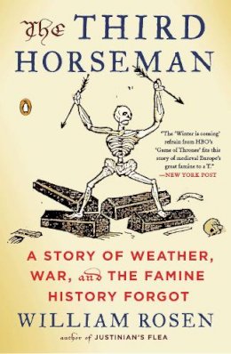 William Rosen - The Third Horseman: A Story of Weather, War and the Famine History Forgot - 9780143127147 - V9780143127147