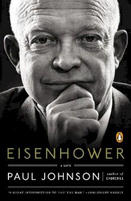 Paul Johnson - Eisenhower: A Life - 9780143127390 - V9780143127390
