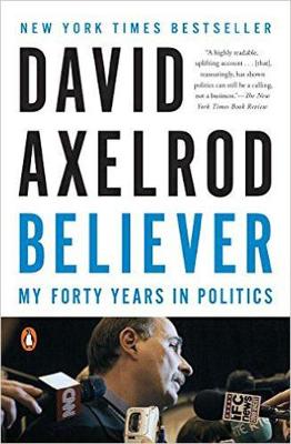 David Axelrod - Believer: My Forty Years in Politics - 9780143128359 - V9780143128359
