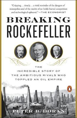 Peter B. Doran - Breaking Rockefeller: The Incredible Story of the Ambitious Rivals Who Toppled an Oil Empire - 9780143130000 - V9780143130000