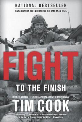 Tim Cook - Fight To The Finish: Canadians in the Second World War, 1944-45 - 9780143189558 - V9780143189558