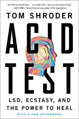Tom Shroder - Acid Test: LSD, Ecstasy, and the Power to Heal - 9780147516374 - V9780147516374