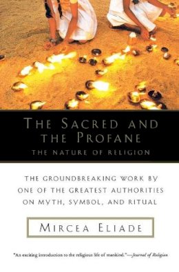 Mircea Eliade - The Sacred and the Profane:  The Nature of Religion - 9780156792011 - V9780156792011