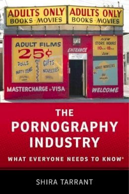 Shira Tarrant - The Pornography Industry: What Everyone Needs to Know® - 9780190205126 - V9780190205126