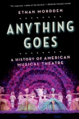 Ethan Mordden - Anything Goes: A History of American Musical Theatre - 9780190227937 - V9780190227937