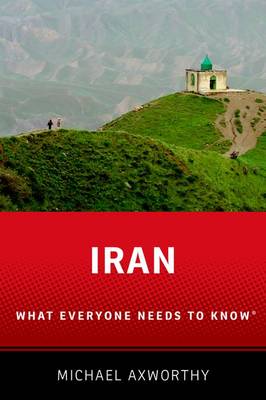 Michael Axworthy - Iran: What Everyone Needs to Know (R) - 9780190232962 - V9780190232962