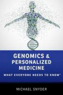 Michael Snyder - Genomics and Personalized Medicine: What Everyone Needs to Know (R) - 9780190234768 - V9780190234768
