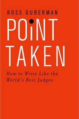 Ross Guberman - Point Taken: How To Write Like the World´s Best Judges - 9780190268589 - V9780190268589