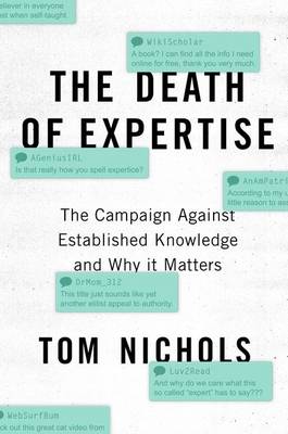 Tom Nichols - The Death of Expertise: The Campaign Against Established Knowledge and Why it Matters - 9780190469412 - V9780190469412