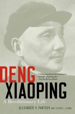 Alexander V. Pantsov - Deng Xiaoping: A Revolutionary Life - 9780190623678 - V9780190623678