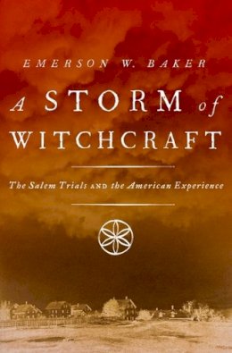 Emerson W. Baker - A Storm of Witchcraft: The Salem Trials and the American Experience - 9780190627805 - V9780190627805