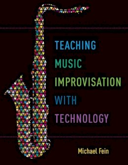 Michael Fein - Teaching Music Improvisation with Technology - 9780190628260 - V9780190628260