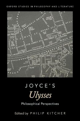 Edited By Philip Kit - Joyce´s Ulysses: Philosophical Perspectives - 9780190842253 - V9780190842253 Edited By Philip Kit - Joyce´s Ulysses: Philosophical Perspectives - 9780190842253 - V9780190842253