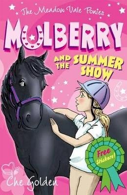 Che Golden - The Meadow Vale Ponies: Mulberry and the Summer Show - 9780192734662 - KOG0002138