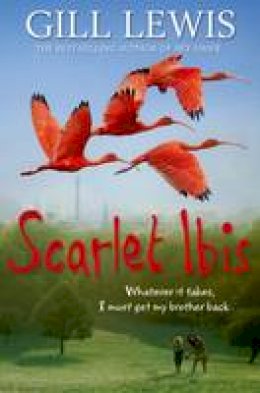 Gill Lewis - Scarlet Ibis - 9780192793560 - V9780192793560