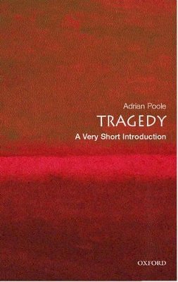 Adrian Poole - Tragedy: A Very Short Introduction (Very Short Introductions) - 9780192802354 - V9780192802354