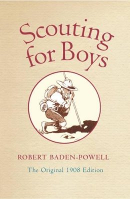 Robert Baden-Powell - Scouting for Boys: A Handbook for Instruction in Good Citizenship - 9780192802460 - V9780192802460