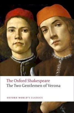 William Shakespeare - The Oxford Shakespeare: The Two Gentlemen of Verona - 9780192831422 - V9780192831422