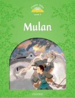 Rachel Bladon - Classic Tales Second Edition: Level 3: Mulan - 9780194100069 - V9780194100069